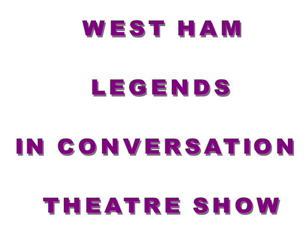 !!!!Forever Blowing Bubbles theatre show featuring Sir Trevor Brooking, Steve Lomas & Tony Gale